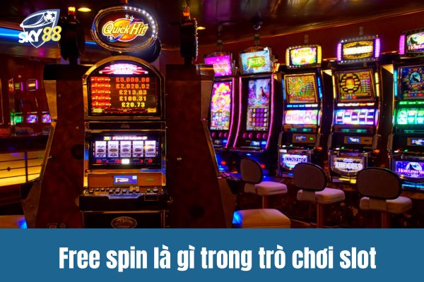 Free spin là gì trong trò chơi slot