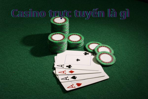 Casino trực tuyến là gì