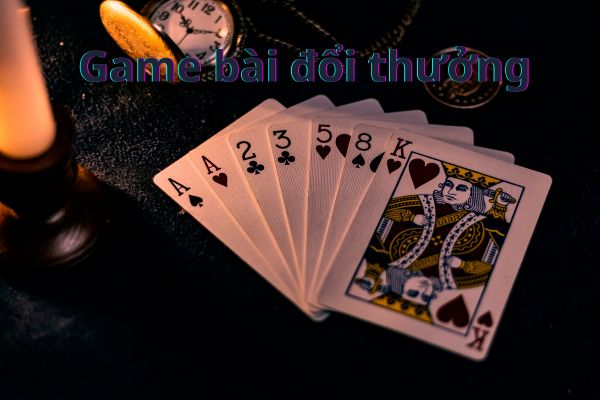 Game bài đổi thưởng là gì