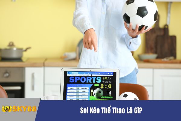 Hướng Dẫn Soi Kèo Thể Thao Hiệu Quả