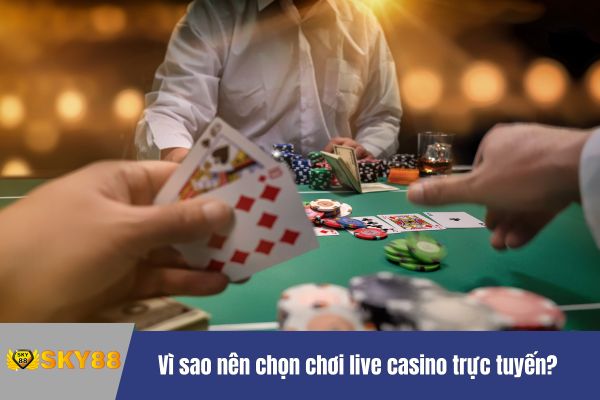 chơi live casino trực tuyến